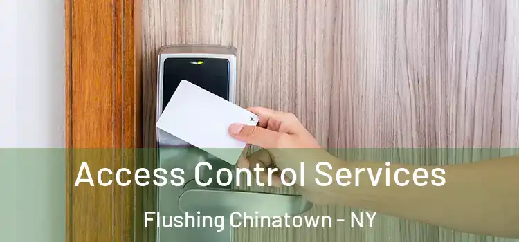 Access Control Services Flushing Chinatown - NY