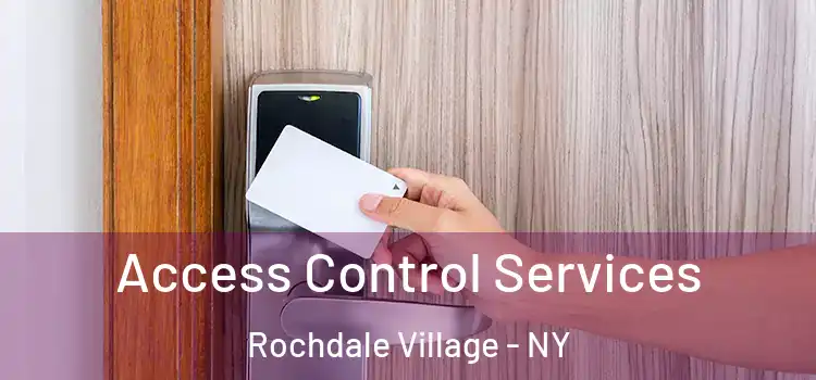 Access Control Services Rochdale Village - NY