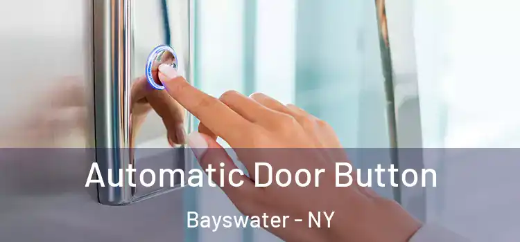 Automatic Door Button Bayswater - NY