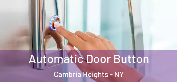 Automatic Door Button Cambria Heights - NY