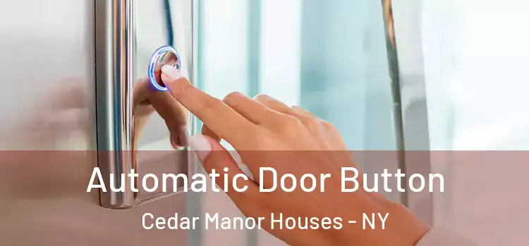 Automatic Door Button Cedar Manor Houses - NY