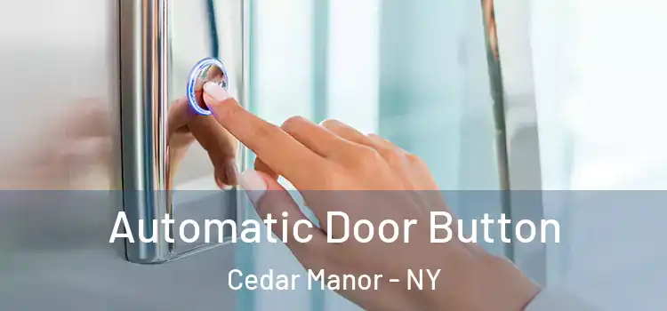 Automatic Door Button Cedar Manor - NY