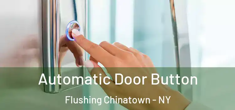 Automatic Door Button Flushing Chinatown - NY