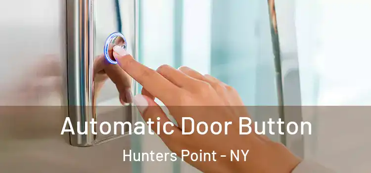 Automatic Door Button Hunters Point - NY