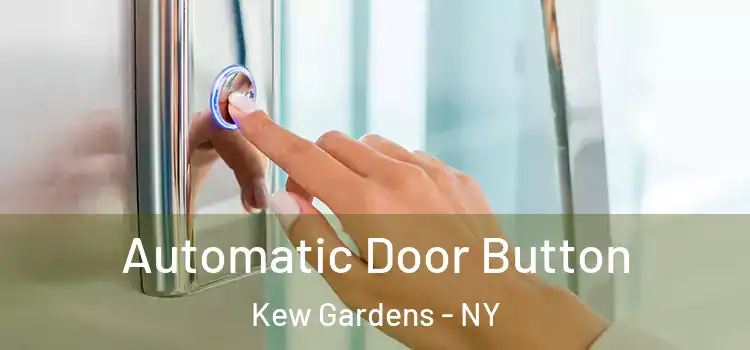 Automatic Door Button Kew Gardens - NY