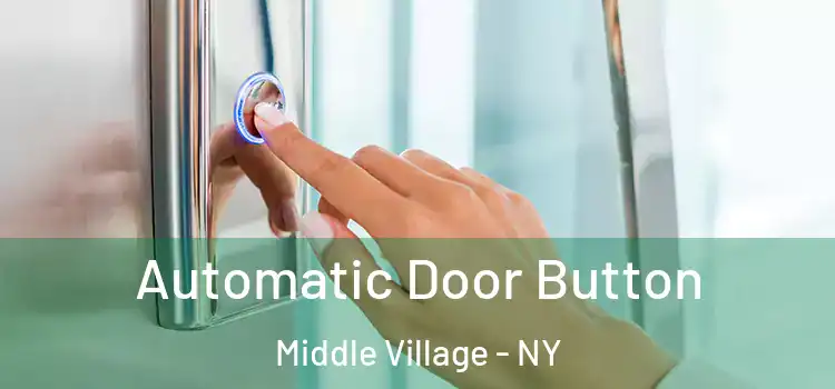 Automatic Door Button Middle Village - NY