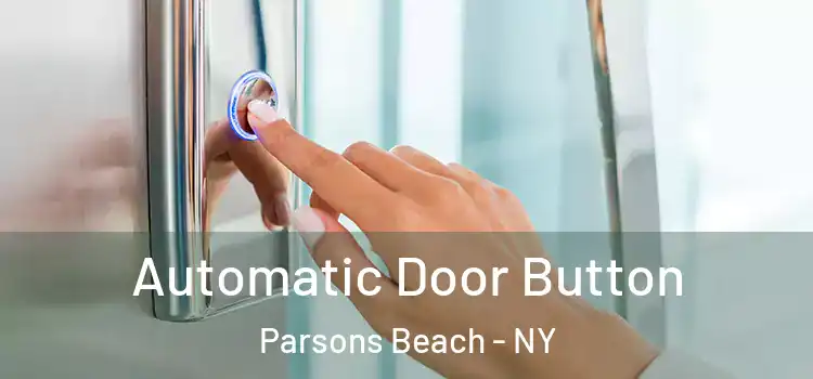 Automatic Door Button Parsons Beach - NY