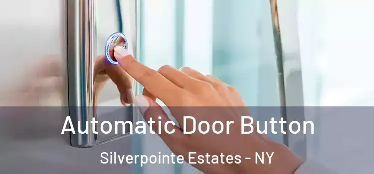 Automatic Door Button Silverpointe Estates - NY