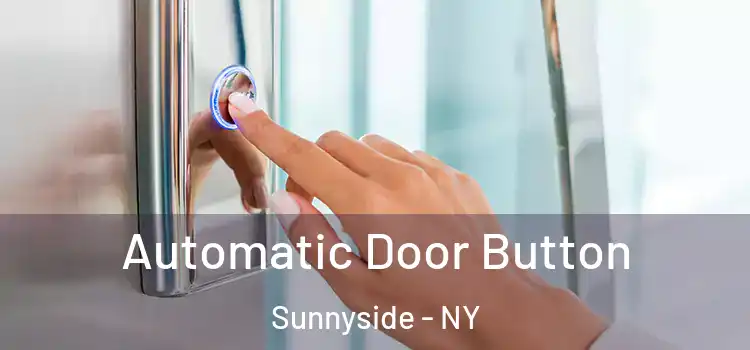 Automatic Door Button Sunnyside - NY