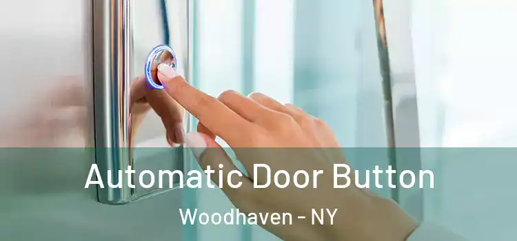 Automatic Door Button Woodhaven - NY