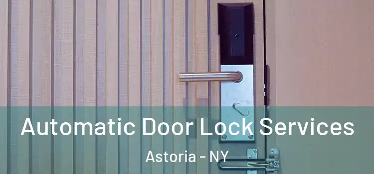 Automatic Door Lock Services Astoria - NY