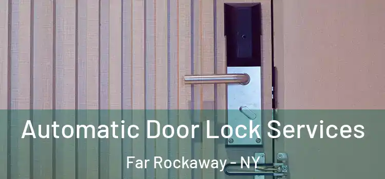 Automatic Door Lock Services Far Rockaway - NY