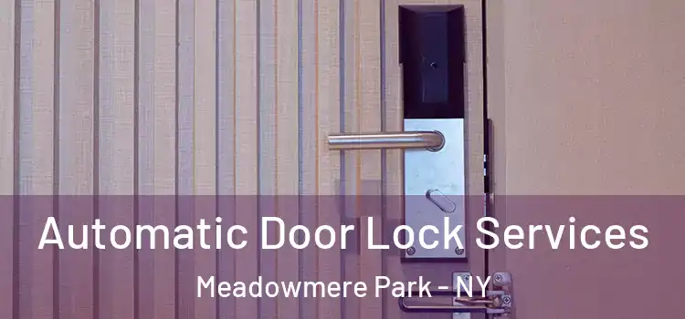 Automatic Door Lock Services Meadowmere Park - NY