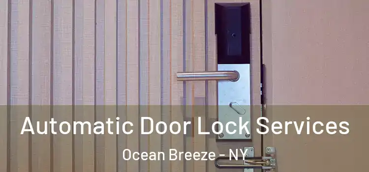  Automatic Door Lock Services Ocean Breeze - NY