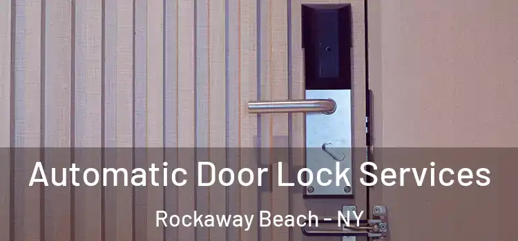 Automatic Door Lock Services Rockaway Beach - NY