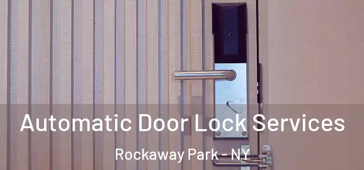 Automatic Door Lock Services Rockaway Park - NY
