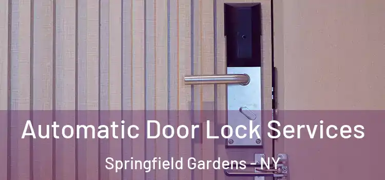  Automatic Door Lock Services Springfield Gardens - NY