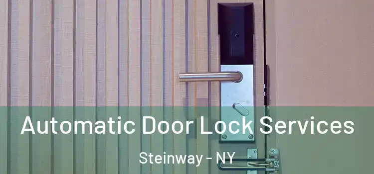 Automatic Door Lock Services Steinway - NY