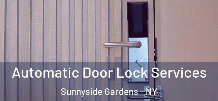 Automatic Door Lock Services Sunnyside Gardens - NY