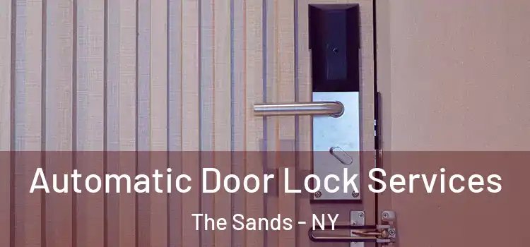  Automatic Door Lock Services The Sands - NY