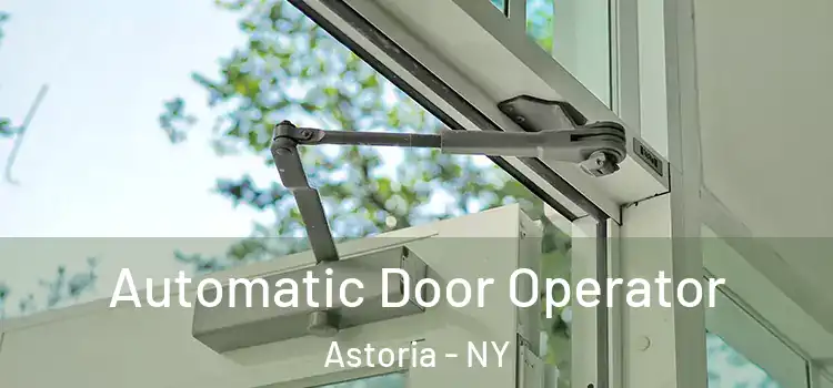 Automatic Door Operator Astoria - NY