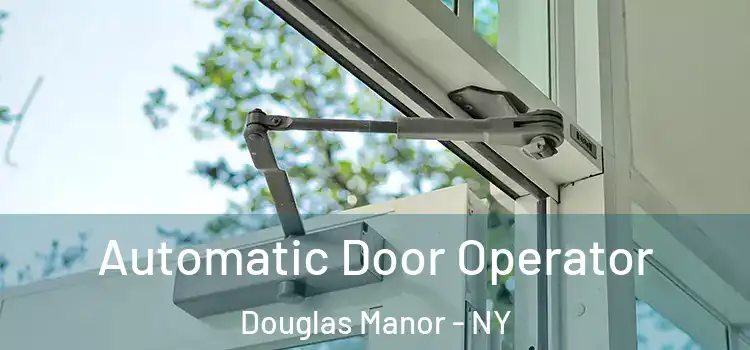 Automatic Door Operator Douglas Manor - NY