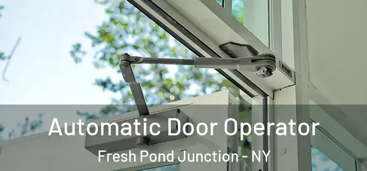 Automatic Door Operator Fresh Pond Junction - NY