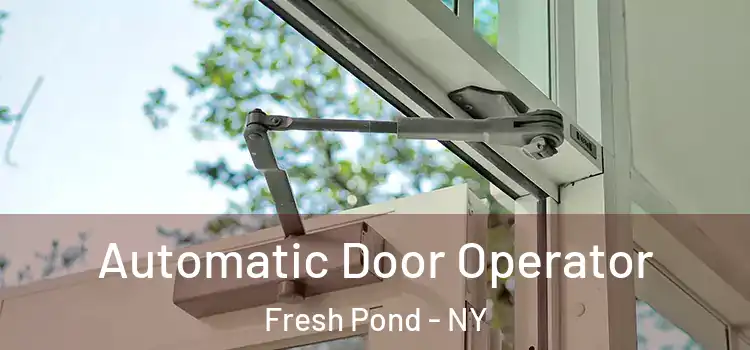 Automatic Door Operator Fresh Pond - NY