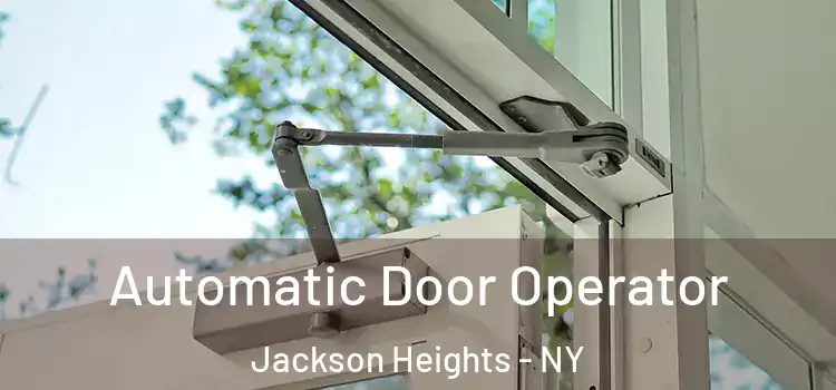 Automatic Door Operator Jackson Heights - NY