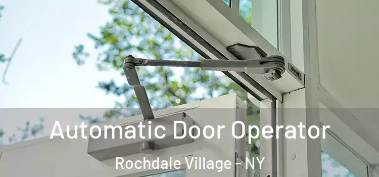 Automatic Door Operator Rochdale Village - NY