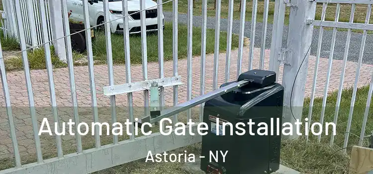 Automatic Gate Installation Astoria - NY