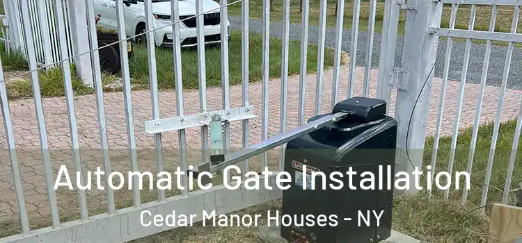 Automatic Gate Installation Cedar Manor Houses - NY