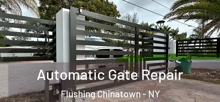 Automatic Gate Repair Flushing Chinatown - NY