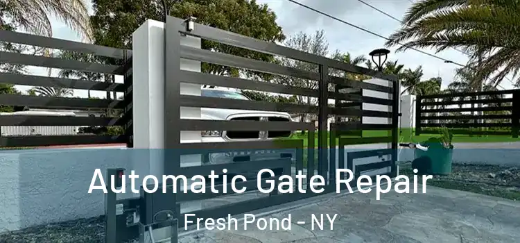 Automatic Gate Repair Fresh Pond - NY