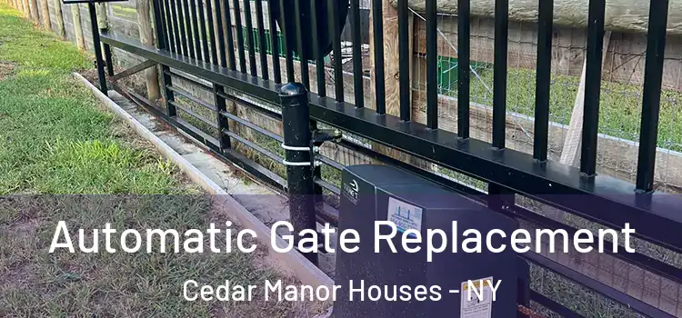 Automatic Gate Replacement Cedar Manor Houses - NY
