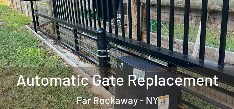Automatic Gate Replacement Far Rockaway - NY