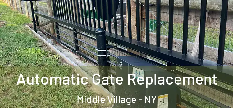  Automatic Gate Replacement Middle Village - NY