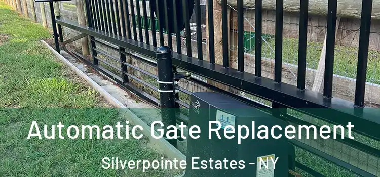 Automatic Gate Replacement Silverpointe Estates - NY