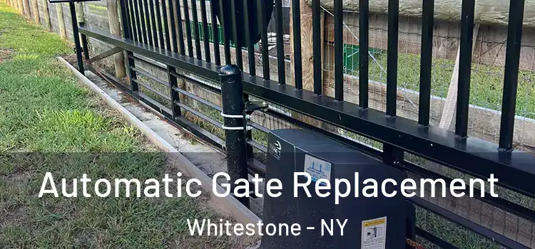 Automatic Gate Replacement Whitestone - NY