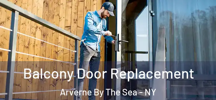  Balcony Door Replacement Arverne By The Sea - NY