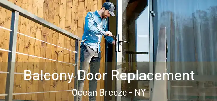  Balcony Door Replacement Ocean Breeze - NY