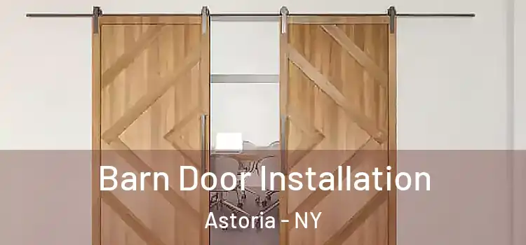 Barn Door Installation Astoria - NY