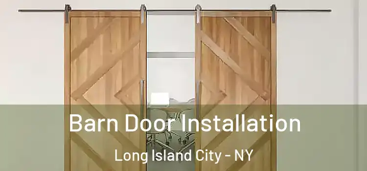 Barn Door Installation Long Island City - NY