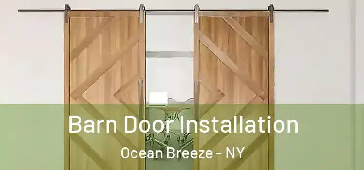Barn Door Installation Ocean Breeze - NY