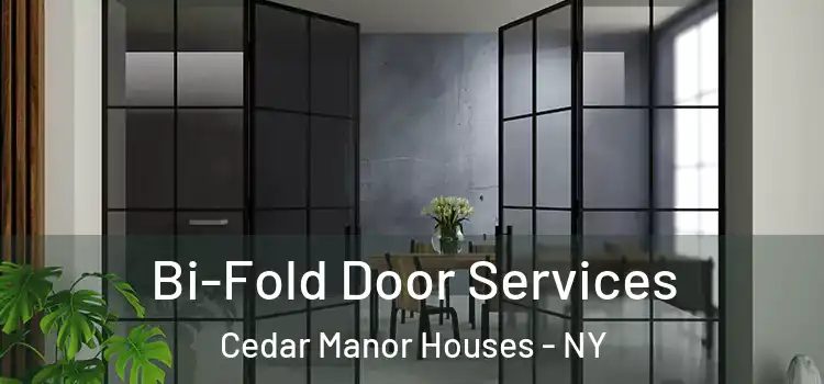 Bi-Fold Door Services Cedar Manor Houses - NY