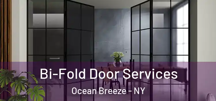Bi-Fold Door Services Ocean Breeze - NY