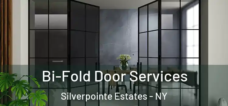 Bi-Fold Door Services Silverpointe Estates - NY