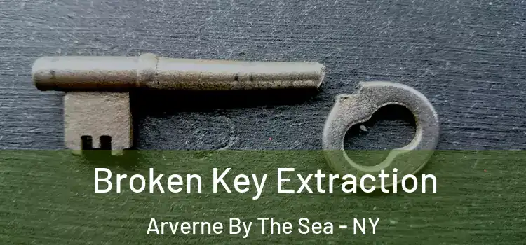 Broken Key Extraction Arverne By The Sea - NY