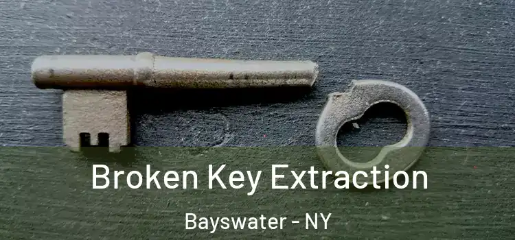 Broken Key Extraction Bayswater - NY