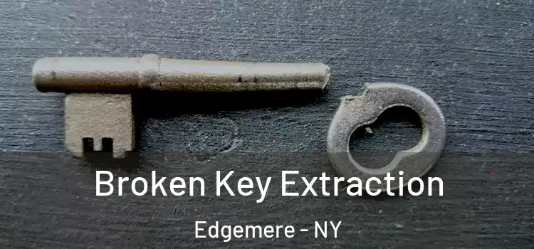 Broken Key Extraction Edgemere - NY